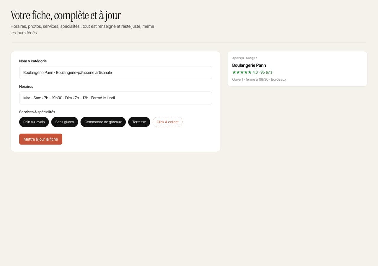 Votre fiche complétée : horaires, photos, infos et services, à jour.